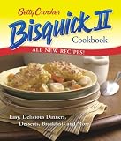 Betty Crocker Bisquick II Cookbook: Easy, Delicious Dinners, Desserts, Breakfasts and More (Betty Cr by Betty Crocker Editors