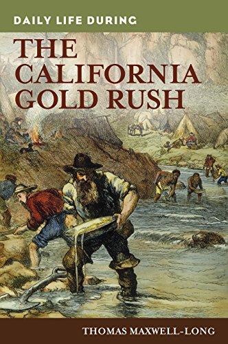 Daily Life during the California Gold Rush Daily Life during the California Gold Rush