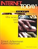 Internet Today : Email, Searching and the World Wide Web, Ackermann, Ernest C. and Hartman, Karen, 1887902430