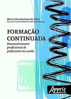 Livro Formação Continuada: Desenvolvimento Profissional de Professores na Escola: Desenvolvimento Profissional de Professores na Escola