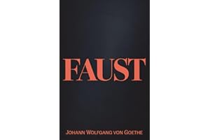 Faust I The Complete Tragedy | The Classic by Johann Wolfgang von Goethe | English Translation, Annotated, and Unabridged