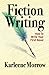 Fiction Writing: How to Write Your First Novel