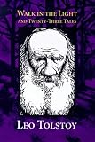 Walk in the Light: And Twenty-Three Tales by Leo Tolstoy, Louise Shanks Maude