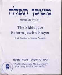 Mishkan T'filah- The Siddur for Reform Jewish Prayer: Draft Services ...