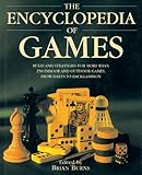 The Encyclopedia of Games: Rules and Strategies for More than 250 Indoor and Outdoor Games, from Darts to Backgammon by 