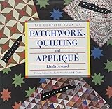 The Complete Book of Patchwork, Quilting and Applique by