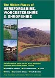 Hidden Places of Herefordshire, Worcestershire & Shropshire by 