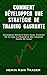 Comment Développer une Stratégie de Trading Gagnante: Pourquoi Devriez-Vous Faire L'opposé De Ce Que La Majorité Des Traders Essaie De Faire (French Edition) by Heikin Ashi Trader, Carolane de Palmas