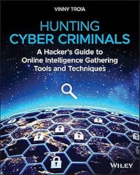 Hunting Cyber Criminals: A Hacker's Guide to Online