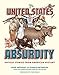 The United States of Absurdity: Untold Stories from American History by