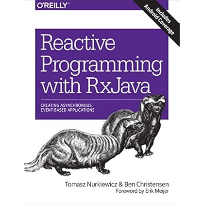 Reactive Programming with RxJava: Creating Asynchronous, Event-Based Applications Reactive Programming with RxJava: Creating Asynchronous, Event-Based Applications