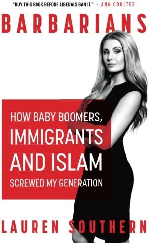 Barbarians: How The Baby Boomers, Immigration, and Islam Screwed my Generation