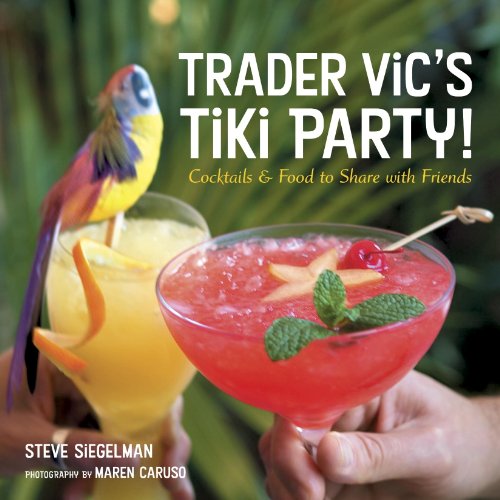 Download Trader Vic's Tiki Party!: Cocktails and Food to Share with Friends