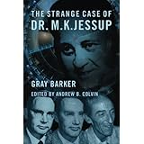 The Strange Case of Dr. M.K. Jessup