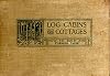 Log Cabins & Cottages: How To Build & Furnish Them