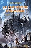 Le labyrinthe d'Ormonde: Saga fantasy (Sacha Yolka t. 1) (French Edition) by Régine Joséphine, Pascal Casolari