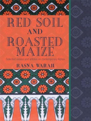 Red Soil and Roasted Maize: Selected Essays and Articles on Contemporary Kenya