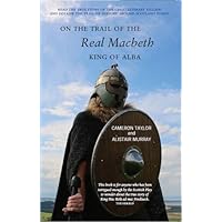 On the Trail of the Real Macbeth, King of Alba