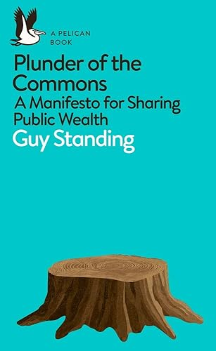 Download Plunder of the Commons: A Manifesto for Sharing Public Wealth PDF