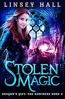 Stolen Magic (Dragon's Gift: The Huntress Book 3)