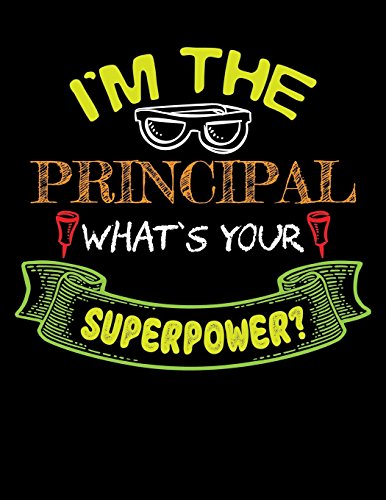 [Best] I'm The Principal What's Your Superpower?: Lined Teacher Journal Notebook V24<br />ZIP