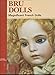 Bru Dolls: Magnificent French Dolls by