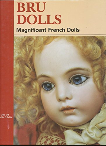 Bru Dolls: Magnificent French Dolls by 