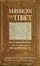 Mission to Tibet: The Extraordinary Eighteenth-Century Account of Father Ippolito Desideri S. J.
