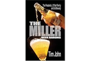The Miller Beer Barons: The Frederick Miller Family and Its Brewery