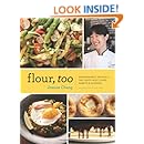 Flour, Too: Indispensable Recipes for the Cafe's Most Loved Sweets &amp; Savories