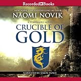 Crucible of Gold: Temeraire, Book 7 by 