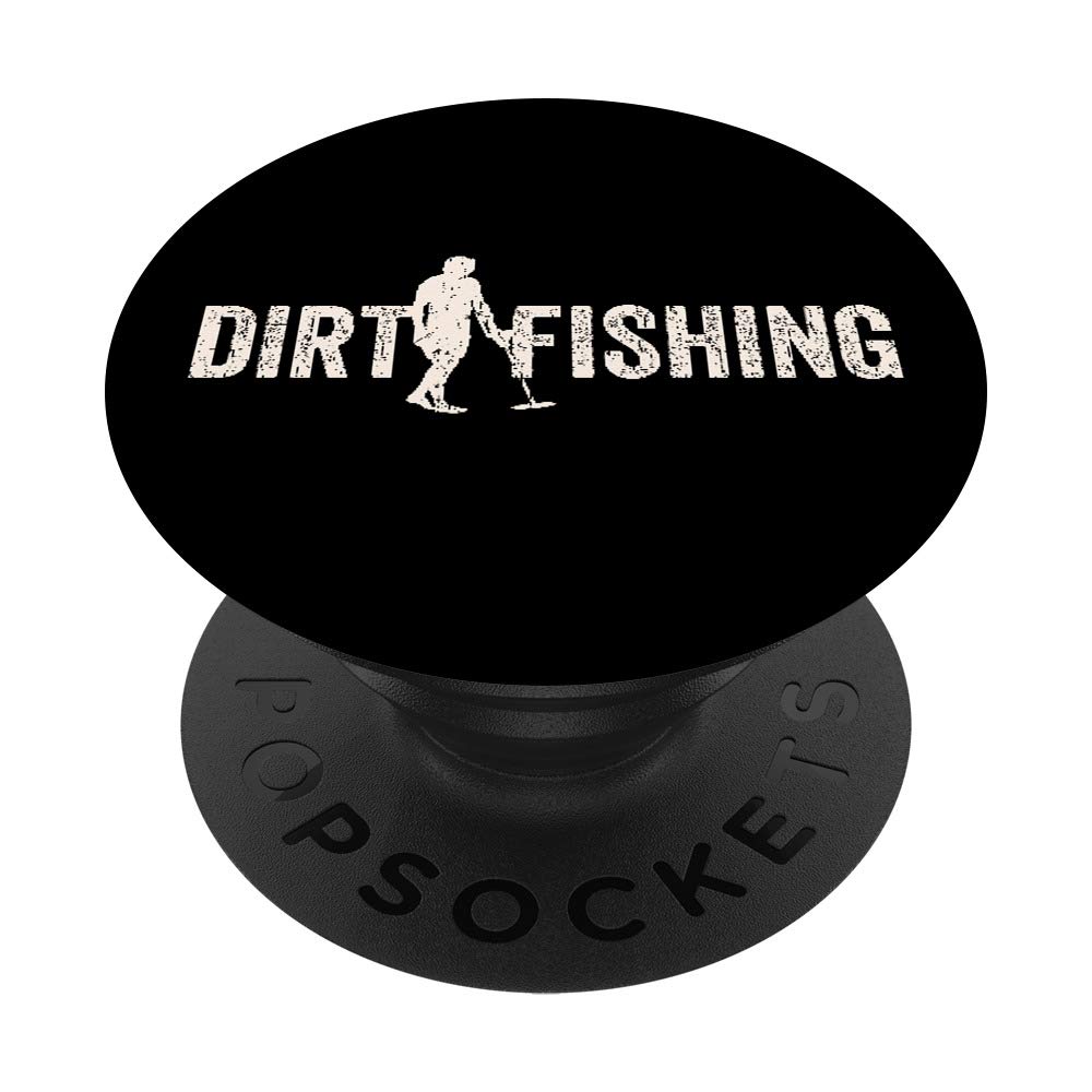 Dirt Fishing Apparel – Metal Detector Detection Gift PopSockets PopGrip: Swappable Grip for Phones & Tablets