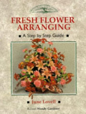 Fresh Flower Arranging: A Step-By-Step Guide (Crowood Gardening Guides) by Wendy Gardiner
