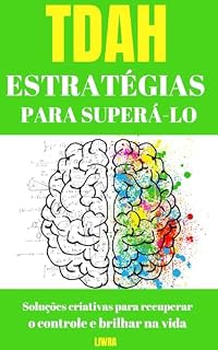 Livro Estratégias de TDAH para superá-lo - Soluções criativas para recuperar o controle e brilhar na vida