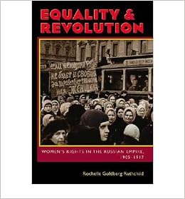 Equality And Revolution Womens Rights In The Russian - 