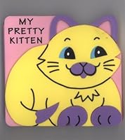 My Pretty Kitten Foam Board Book (Animal Pal Books) 1590604636 Book Cover