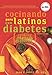 Cocinando para Latinos con Diabetes (Cooking for Latinos with Diabetes) (American Diabetes Association Guide to Healthy Restaurant Eating)