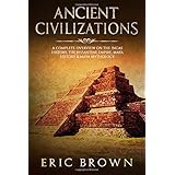 Ancient Civilizations: A Complete Overview On The Incas History, The Byzantine E