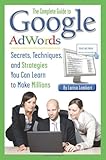 The Complete Guide to Google AdWords: Secrets, Techniques, and Strategies You Can Learn to Make Mill