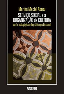 Livro Serviço social e a organização da cultura: Perfis pedagógicos da prática profissional