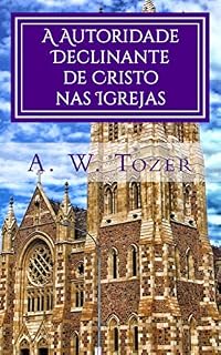 Livro A Autoridade Declinante De Cristo Nas Igrejas