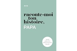 Raconte-moi ton histoire, Papa: Journal guidé et livre cadeau de souvenirs d'un père