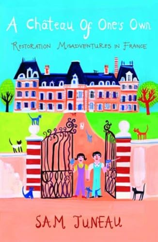 Download A Chateau of One's Own: Restoration Misadventures in France PDF