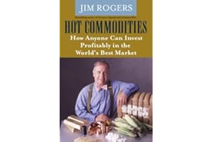 Hot Commodities: How Anyone Can Invest Profitably in the World's Best Market