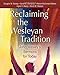 Reclaiming Our Wesleyan Tradition: John Wesley's Sermons for Today