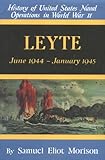 Leyte: June 1944-January 1945 (History of United States Naval Operations in World War II)