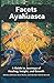 Facets of Ayahuasca: A Guide to Journeys of Healing, Insight, and Growth by Charles Johnston, Dario Nardi