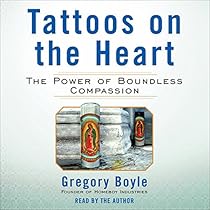 Tattoos on the Heart: The Power of Boundless Compassion