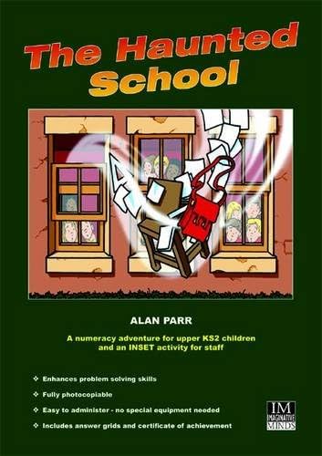 The Haunted School: A Numeracy Adventure for Upper KS2 Children (Maths Adventure Games) Spiral-bound – 1 Sept. 2010