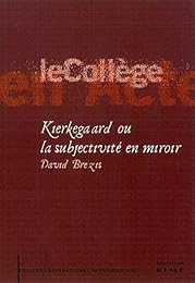 Kierkegaard ou La subjectivité en miroir
